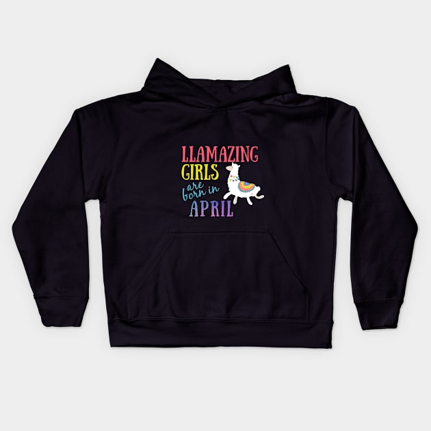 Llama Llamazing Girls Are Born In April Birthday Design Kids Hoodie by IslandGirl Co.